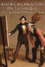 Cover art for American Painters on Technique Vol 1: The Colonial Period to 1860