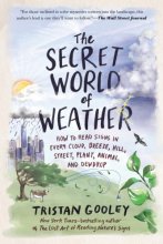 Cover art for The Secret World of Weather: How to Read Signs in Every Cloud, Breeze, Hill, Street, Plant, Animal, and Dewdrop (Natural Navigation)