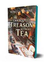 Cover art for Can't Spell Treason Without Tea (Tomes & Tea, 1)