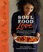 Cover art for Soul Food Love: Healthy Recipes Inspired by One Hundred Years of Cooking in a Black Family : A Cookbook