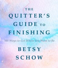 Cover art for The Quitter's Guide to Finishing: 101 Ways to Get Where You Want to Be