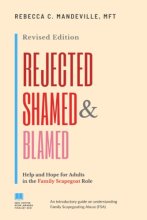 Cover art for Rejected, Shamed, and Blamed: Help and Hope for Adults in the Family Scapegoat Role