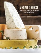 Cover art for Vegan Cheese: Simple, Delicious Plant-Based Recipes