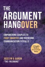 Cover art for The Argument Hangover: Empowering Couples to Fight Smarter and Overcome Communication Pitfalls