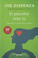 Cover art for El placebo eres tú: Cómo ejercer el poder de la mente (Spanish Edition)