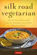 Cover art for Silk Road Vegetarian: Vegan, Vegetarian and Gluten Free Recipes for the Mindful Cook [Vegetarian Cookbook, 101 Recipes]