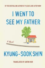 Cover art for I Went To See My Father: A Novel