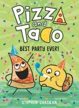 Cover art for Pizza and Taco: Best Party Ever!: (A Graphic Novel)