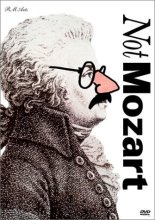 Cover art for Not Mozart (Letters, Riddles and Writs / M is for Man, Music, Mozart ) [DVD]