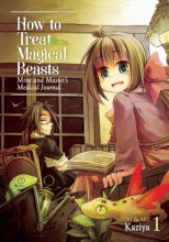 Cover art for How to Treat Magical Beasts: Mine and Master's Medical Journal Vol. 1