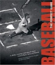 Cover art for Baseball . . . The Perfect Game: An All-Star Anthology Celebrating the Game's Great Players, Teams, And Moments