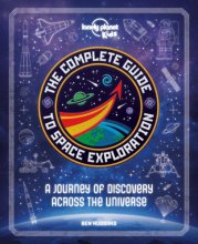 Cover art for The Complete Guide to Space Exploration (Lonely Planet Kids)