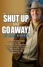 Cover art for Maybe I Should Just Shut Up and Go Away!: The Last No-holds-barred Literary Gasp-part Memoir and Part Commentary-of a 42-year Veteran Talk Radio a Right-wing Nut Job or B Libertarian Icon