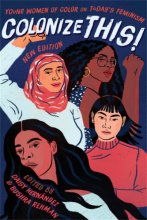 Cover art for Colonize This!: Young Women of Color on Today's Feminism (Live Girls)