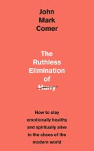 Cover art for The Ruthless Elimination of Hurry: How to stay emotionally healthy and spiritually alive in the chaos of the modern world