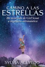 Cover art for Camino a las estrellas: Mi recorrido de Girl Scout a ingeniera astronáutica (Path to the Stars Spanish edition)