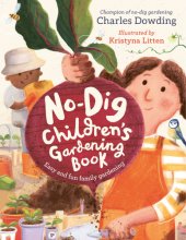 Cover art for The No-Dig Children's Gardening Book: Easy and fun family gardening