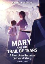 Cover art for Mary and the Trail of Tears: A Cherokee Removal Survival Story (Girls Survive)