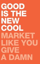 Cover art for Good Is the New Cool: Market Like You Give A Damn