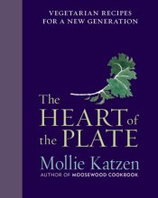Cover art for The Heart of the Plate: Vegetarian Recipes for a New Generation