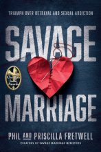 Cover art for Savage Marriage: Triumph over Betrayal and Sexual Addiction