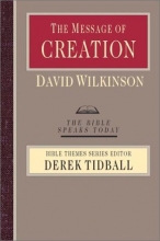 Cover art for The Message of Creation: Encountering the Lord of the Universe (Bible Speaks Today: Bible Themes)