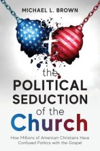 Cover art for The Political Seduction of the Church: How Millions Of American Christians Have Confused Politics with the Gospel