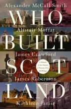 Cover art for Who Built Scotland: A History of the Nation in Twenty-Five Buildings