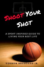 Cover art for Shoot Your Shot: A Sport-Inspired Guide To Living Your Best Life