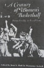 Cover art for A Century of Women's Basketball: From Frailty to Final Four