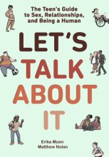 Cover art for Let's Talk About It: The Teen's Guide to Sex, Relationships, and Being a Human (A Graphic Novel)