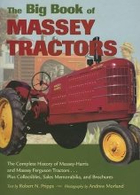 Cover art for The Big Book of Massey Tractors: The Complete History of Massey-harris And Massey Ferguson Tractors...plus Collectibles, Sales Memorabilia, And Brochures
