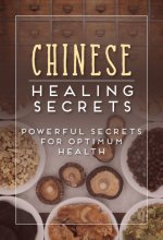 Cover art for Chinese Healing Secrets: Powerful Secrets for Optimum Health