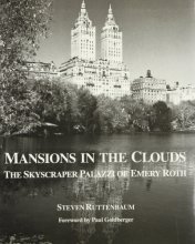 Cover art for Mansions in the Clouds: The Skyscraper Palazzi of Emery Roth