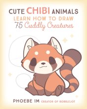 Cover art for Cute Chibi Animals: Learn How to Draw 75 Cuddly Creatures (Cute and Cuddly Art, 3)