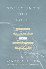 Cover art for Something's Not Right: Decoding the Hidden Tactics of Abuse--and Freeing Yourself from Its Power
