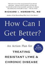 Cover art for How Can I Get Better?: An Action Plan for Treating Resistant Lyme & Chronic Disease