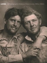 Cover art for Loving: A Photographic History of Men in Love 1850s-1950s