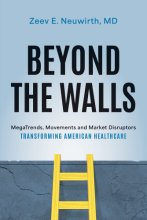 Cover art for Beyond the Walls: MegaTrends, Movements and Market Disruptors Transforming American Healthcare