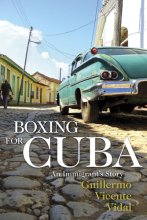 Cover art for Boxing for Cuba: An Immigrant's Story