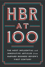 Cover art for HBR at 100: The Most Influential and Innovative Articles from Harvard Business Review's First Century