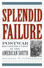 Cover art for Splendid Failure: Postwar Reconstruction in the American South (American Ways)