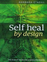 Cover art for Self heal by design The Role Of Micro-Organisms For Health