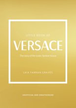 Cover art for The Little Book of Versace: The Story of the Iconic Fashion House (Little Books of Fashion, 19)