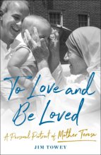Cover art for To Love and Be Loved: A Personal Portrait of Mother Teresa