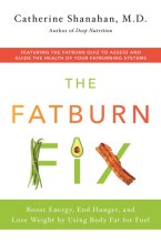 Cover art for The Fatburn Fix: Boost Energy, End Hunger, and Lose Weight by Using Body Fat for Fuel