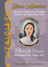 Cover art for I Walk in Dread: The Diary of Deliverance Trembley, Witness to the Salem Witch Trials (Dear America)
