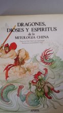 Cover art for Dragones, Dioses Y Espiritus De LA Mitologia China/Dragons, Gods and Spirits of Chinese Mythology (Serie Mitologias/Mythology)