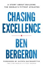 Cover art for Chasing Excellence: A Story About Building the World's Fittest Athletes