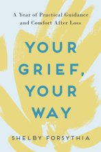 Cover art for Your Grief, Your Way: A Year of Practical Guidance and Comfort After Loss